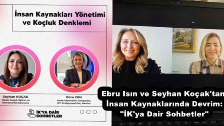 Ebru Isın ve Seyhan Koçak’tan İnsan Kaynaklarında Devrim: “İK’ya Dair Sohbetler”