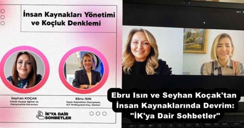 Ebru Isın ve Seyhan Koçak'tan İnsan Kaynaklarında Devrim: "İK'ya Dair Sohbetler"