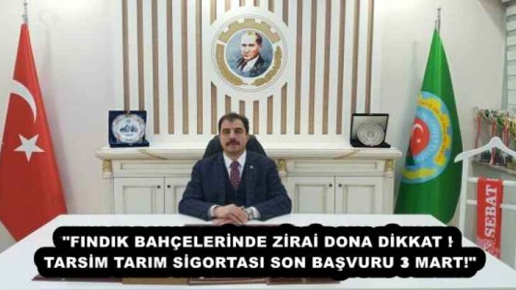 “FINDIK BAHÇELERİNDE ZİRAİ DONA DİKKAT ! TARSİM TARIM SİGORTASI SON BAŞVURU 3 MART!”