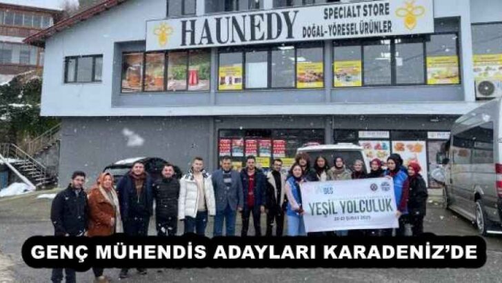 GENÇ MÜHENDİS ADAYLARI KARADENİZ’DE