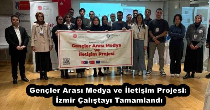 Gençler Arası Medya ve İletişim Projesi: İzmir Çalıştayı Tamamlandı