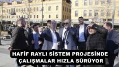 HAFİF RAYLI SİSTEM PROJESİNDE ÇALIŞMALAR HIZLA SÜRÜYOR