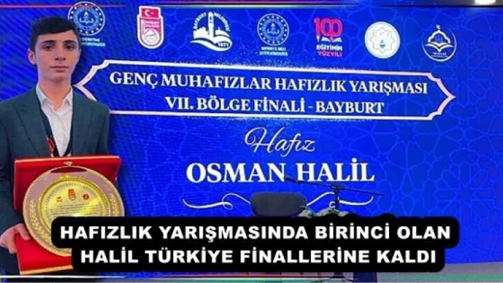 HAFIZLIK YARIŞMASINDA BİRİNCİ OLAN HALİL TÜRKİYE FİNALLERİNE KALDI