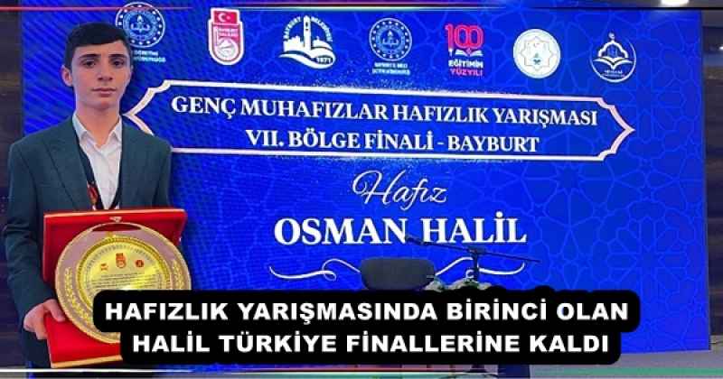 HAFIZLIK YARIŞMASINDA BİRİNCİ OLAN HALİL TÜRKİYE FİNALLERİNE KALDI