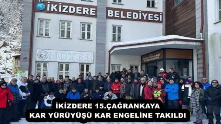 İKİZDERE 15.ÇAĞRANKAYA KAR YÜRÜYÜŞÜ KAR ENGELİNE TAKILDI