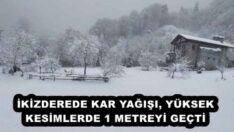 İKİZDEREDE KAR YAĞIŞI, YÜKSEK KESİMLERDE 1 METREYİ GEÇTİ