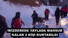 İKİZDEREDE YAYLADA MAHSUR KALAN 2 KİŞİ KURTARILDI