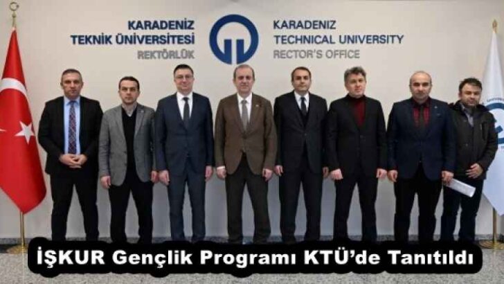 İŞKUR Gençlik Programı KTÜ’de Tanıtıldı