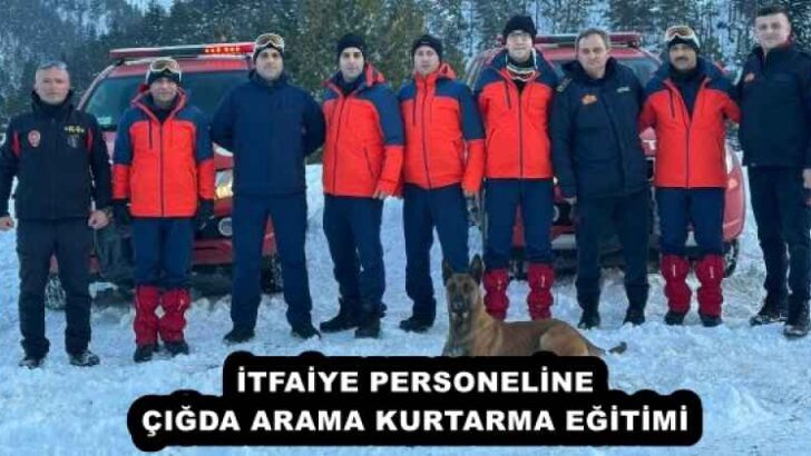 İTFAİYE PERSONELİNE ÇIĞDA ARAMA KURTARMA EĞİTİMİ