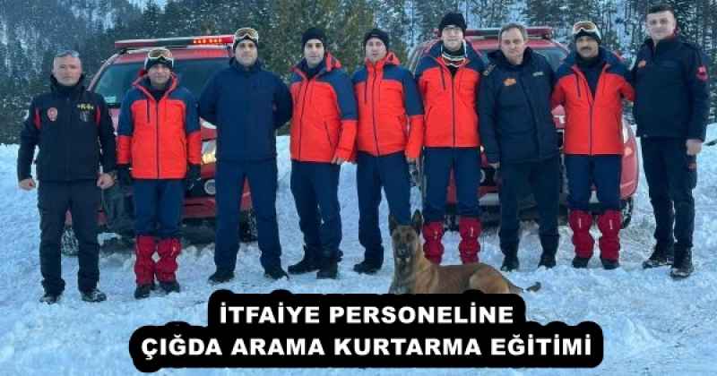 İTFAİYE PERSONELİNE ÇIĞDA ARAMA KURTARMA EĞİTİMİ