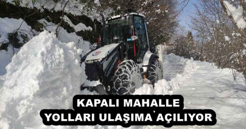 KAPALI MAHALLE YOLLARI ULAŞIMA AÇILIYOR
