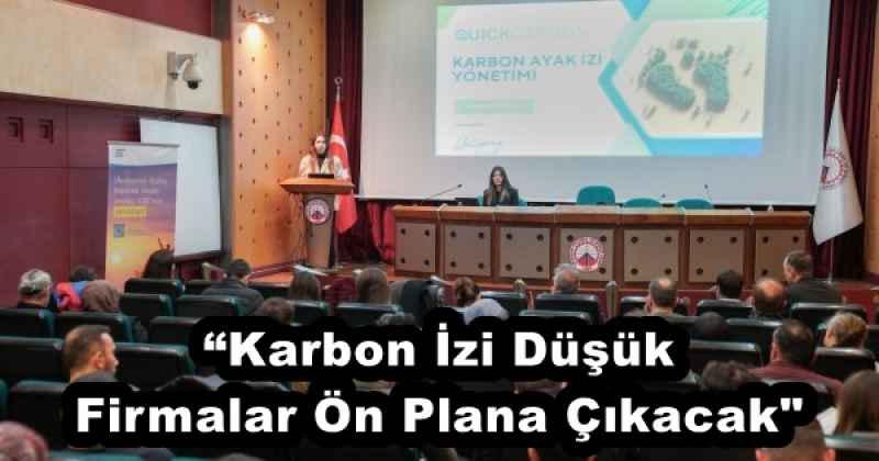 “Karbon İzi Düşük Firmalar Ön Plana Çıkacak"