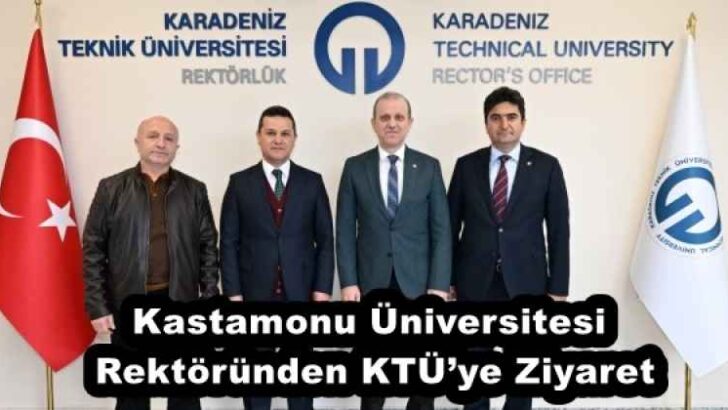 Kastamonu Üniversitesi Rektöründen KTÜ’ye Ziyaret
