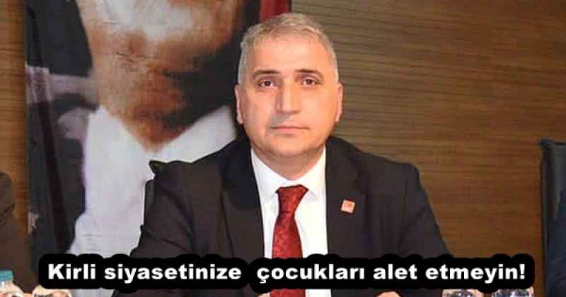 Kirli siyasetinize  çocukları alet etmeyin!