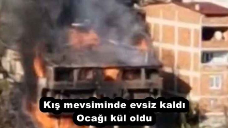 Kış mevsiminde evsiz kaldı Ocağı kül oldu