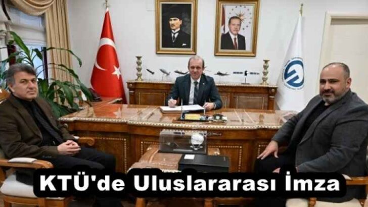 KTÜ’de Uluslararası İmza