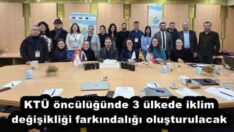 KTÜ öncülüğünde 3 ülkede iklim değişikliği farkındalığı oluşturulacak