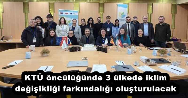KTÜ öncülüğünde 3 ülkede iklim değişikliği farkındalığı oluşturulacak