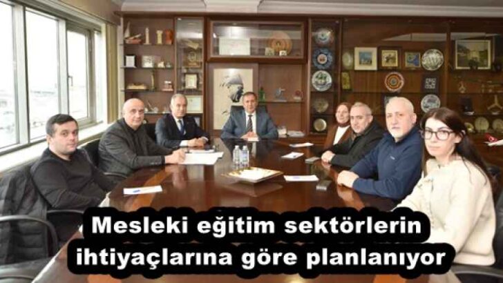 Mesleki eğitim sektörlerin ihtiyaçlarına göre planlanıyor