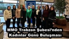 MMO Trabzon Şubesi’nden Kadınlar Günü Buluşması