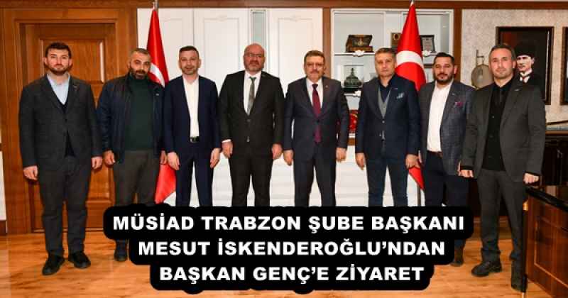 musiad_trabzon_sube_baskani_mesut_iskenderoglundan_baskan_gence_ziyaret_h51672_04a42 MÜSİAD TRABZON ŞUBE BAŞKANI MESUT İSKENDEROĞLU’NDAN BAŞKAN GENÇ’E ZİYARET