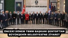 ÖNCEKİ DÖNEM TBMM BAŞKANI ŞENTOP’TAN BÜYÜKŞEHİR BELEDİYESİ’NE ZİYARET