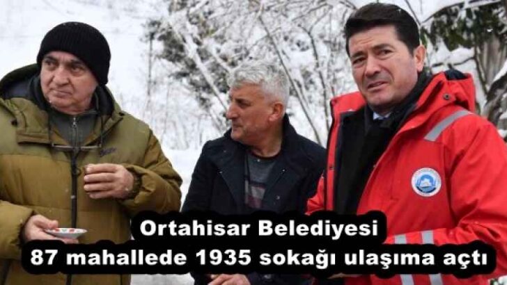 Ortahisar Belediyesi 87 mahallede 1935 sokağı ulaşıma açtı