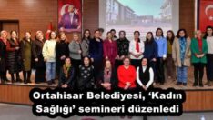 Ortahisar Belediyesi, ‘Kadın Sağlığı’ semineri düzenledi 