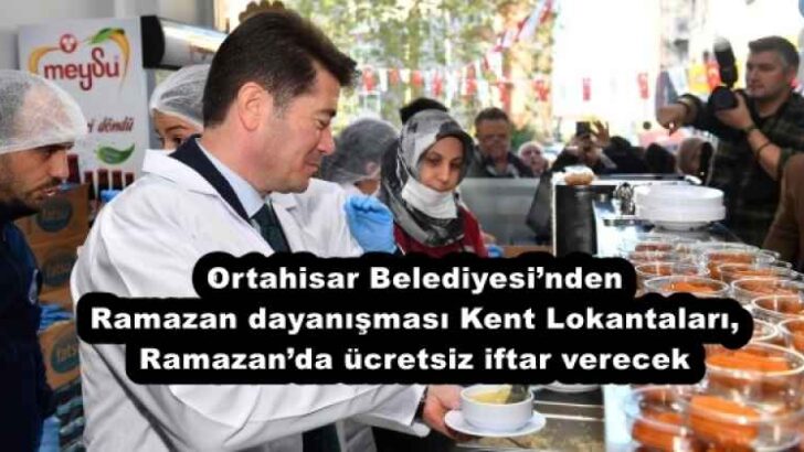 Ortahisar Belediyesi’nden Ramazan dayanışması Kent Lokantaları, Ramazan’da ücretsiz iftar verecek