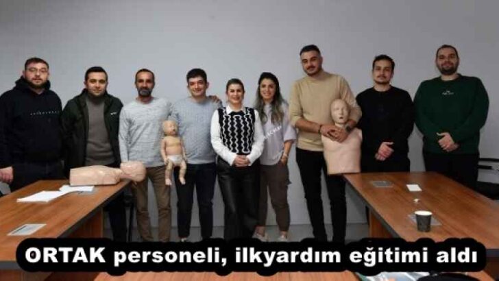 ORTAK personeli, ilkyardım eğitimi aldı