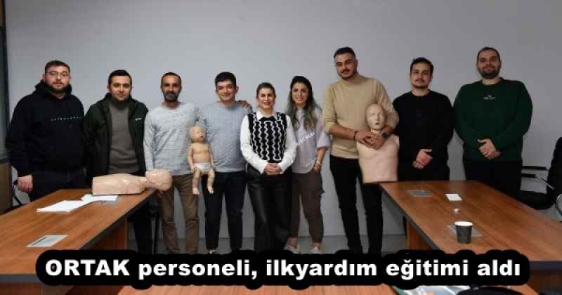 ORTAK personeli, ilkyardım eğitimi aldı