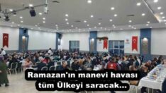 Ramazan’ın manevi havası tüm Ülkeyi saracak…