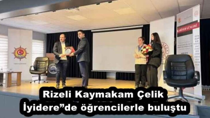 Rizeli Kaymakam Çelik İyidere”de öğrencilerle buluştu