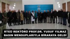 RTEÜ REKTÖRÜ PROF.DR. YUSUF YILMAZ BASIN MENSUPLARIYLA BİRARAYA GELDİ