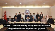 TOBB Trabzon Genç Girişimciler Kurulu değerlendirme toplantısı yapıldı