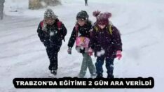 TRABZON’DA EĞİTİME 2 GÜN ARA VERİLDİ