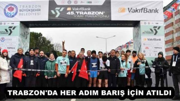 TRABZON’DA HER ADIM BARIŞ İÇİN ATILDI