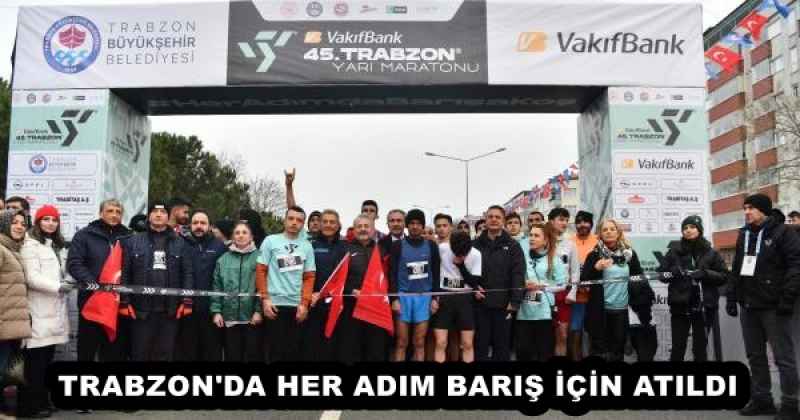 TRABZON'DA HER ADIM BARIŞ İÇİN ATILDI