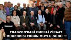 TRABZON’DAKİ EMEKLİ ZİRAAT MÜHENDİSLERİNİN MUTLU GÜNÜ !!!