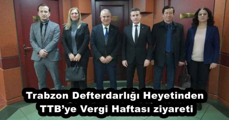 Trabzon Defterdarlığı Heyetinden TTB’ye Vergi Haftası ziyareti