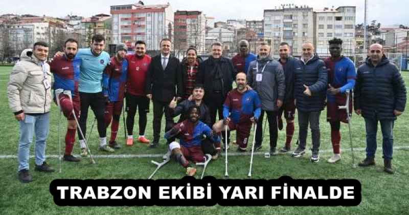 TRABZON EKİBİ YARI FİNALDE