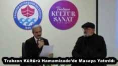 Trabzon Kültürü Hamamizade’de Masaya Yatırıldı