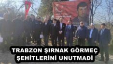 TRABZON ŞIRNAK GÖRMEÇ ŞEHİTLERİNİ UNUTMADİ 