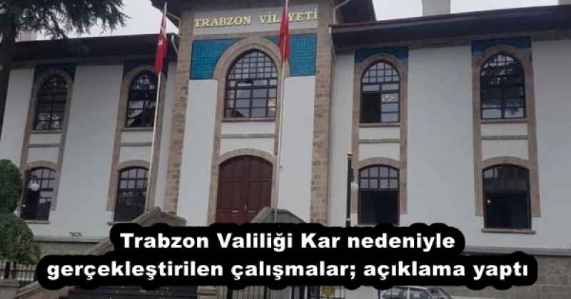 trabzon_valiligi_kar_nedeniyle_gerceklestirilen_calismalar_aciklama_yapti_h51718_5d4b1 Trabzon Valiliği Kar nedeniyle gerçekleştirilen çalışmalar; açıklama yaptı