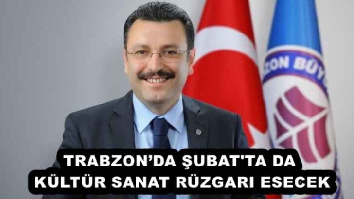 TRABZON’DA ŞUBAT’TA DA KÜLTÜR SANAT RÜZGARI ESECEK