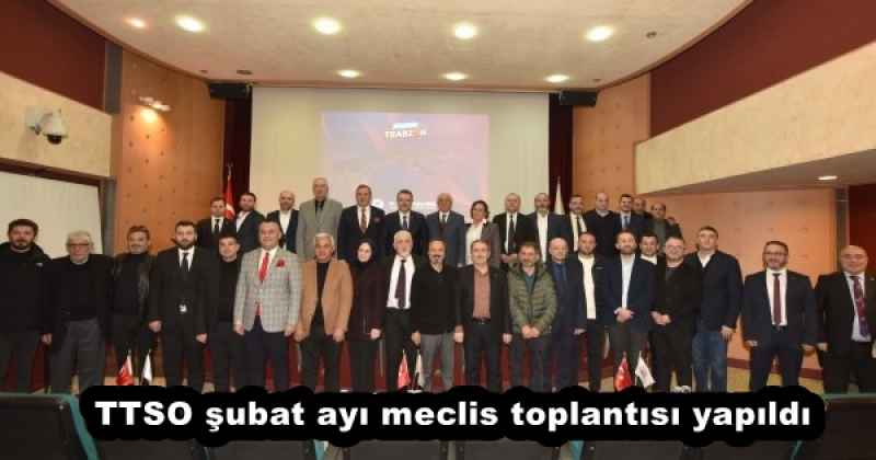 TTSO şubat ayı meclis toplantısı yapıldı
