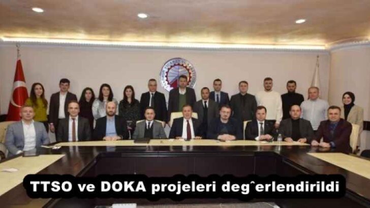 TTSO ve DOKA projeleri değerlendirildi