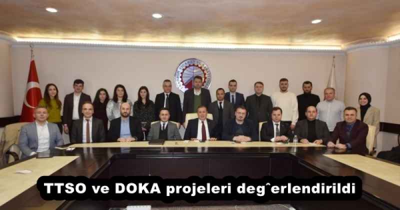 TTSO ve DOKA projeleri değerlendirildi