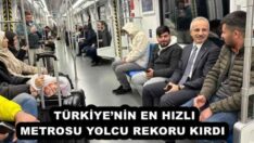 TÜRKİYE’NİN EN HIZLI METROSU YOLCU REKORU KIRDI 