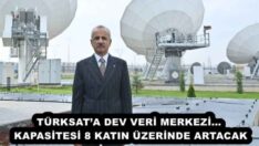 TÜRKSAT’A DEV VERİ MERKEZİ… KAPASİTESİ 8 KATIN ÜZERİNDE ARTACAK